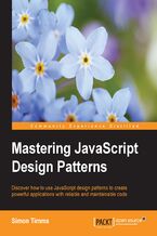 Okadka ksiki Mastering JavaScript Design Patterns. Discover how to use JavaScript design patterns to create powerful applications with reliable and maintainable code