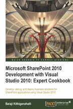 Microsoft SharePoint 2010 Development with Visual Studio 2010 Expert Cookbook. Develop, debug, and deploy business solutions for SharePoint applications using Visual Studio 2010 with this book and