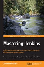 Mastering Jenkins. Configure and extend Jenkins to architect, build, and automate efficient software delivery pipelines
