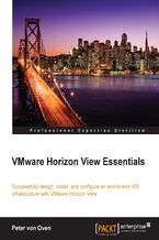 Okadka ksiki VMware Horizon View Essentials. Successfully design, install, and configure an end-to-end VDI infrastructure with VMware Horizon View