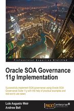 Okadka ksiki Oracle SOA Governance 11g Implementation. Successfully implement SOA governance using Oracle SOA Governance Suite 11g with the help of practical examples and real-world use cases with this book and