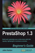PrestaShop 1.3 Beginner's Guide. Build and customize your online store with this speedy, lightweight e-commerce solution