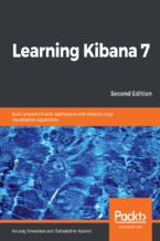 Okładka - Learning Kibana 7. Build powerful Elastic dashboards with Kibana's data visualization capabilities - Second Edition - Anurag Srivastava, Bahaaldine Azarmi
