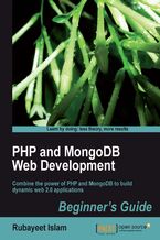 PHP and MongoDB Web Development Beginner's Guide. Combine the power of PHP and MongoDB to build dynamic web 2.0 applications