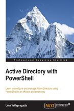 Active Directory with PowerShell. Learn to configure and manage Active Directory using PowerShell in an efficient and smart way
