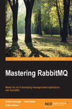 Mastering RabbitMQ. Master the art of developing message-based applications with RabbitMQ