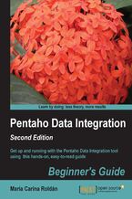 Okadka ksiki Pentaho Data Integration Beginner's Guide. Get up and running with the Pentaho Data Integration tool using this hands-on, easy-to-read guide with this book and ebook - Second Edition