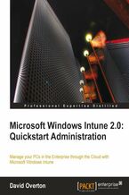 Okładka - Microsoft Windows Intune 2.0: Quickstart Administration. Manage your PCs in the Enterprise through the Cloud with Microsoft Windows Intune book and - David Overton