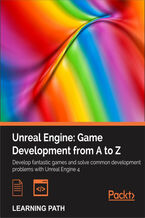 Okładka - Unreal Engine: Game Development from A to Z. Your complete companion to game development in Unreal Engine 4 - Nitish Misra, John P. Doran, Joanna Lee