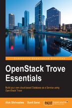 Okładka - OpenStack Trove Essentials. Build your own cloud based Database as a Service using OpenStack Trove - Alok Shrivastwa, Sunil Sarat, Doug Shelley, Amrith Kumar