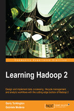 Okadka ksiki Learning Hadoop 2. Design and implement data processing, lifecycle management, and analytic workflows with the cutting-edge toolbox of Hadoop 2