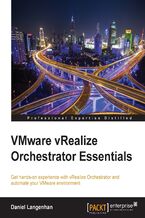 Okładka - VMware vRealize Orchestrator Essentials. Get hands-on experience with vRealize Orchestrator and automate your VMware environment - Daniel Langenhan