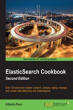 Okadka ksiki ElasticSearch Cookbook. Over 130 advanced recipes to search, analyze, deploy, manage, and monitor data effectively with ElasticSearch