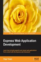 Express Web Application Development. Here's a comprehensive guide to making the most of Express's flexibility in building web applications. With lots of screenshots and examples, it's the perfect step-by-step manual for those with an intermediate knowledge of JavaScript