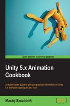 Unity 5.x Animation Cookbook. An advanced solution to all your Animation problems
