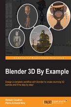 Okadka ksiki Blender 3D By Example. Design a complete workflow with Blender to create stunning 3D scenes and films step-by-step!