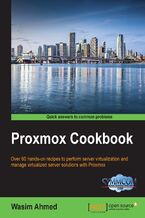 Okadka ksiki Proxmox Cookbook. Over 60 hands-on recipes to perform server virtualization and manage virtualized server solutions with Proxmox