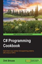 Okładka - C# Programming Cookbook. Quick fixes to your common C# programming problems, with a focus on C# 6.0 - Dirk Strauss