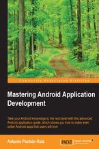 Mastering Android Application Development. Learn how to do more with the Android SDK with this advanced Android Application guide which shows you how to make even better Android apps that users will love