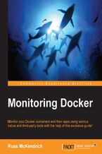 Okładka - Monitoring Docker. Monitor your Docker containers and their apps using various native and third-party tools with the help of this exclusive guide! - Russ McKendrick