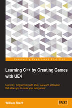 Okadka ksiki Learning C++ by Creating Games with UE4. Learn C++ programming with a fun, real-world application that allows you to create your own games!