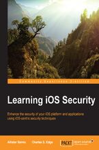 Learning iOS Security. Enhance the security of your iOS platform and applications using iOS-centric security techniques