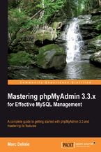 Okadka ksiki Mastering phpMyAdmin 3.3.x for Effective MySQL Management. A complete guide to get started with phpMyAdmin 3.3 and master its features