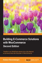 Okładka - Building E-Commerce Solutions with WooCommerce. Transform your WordPress website into a fully-featured e-commerce store with the power of WooCommerce - Second Edition - Robbert Ravensbergen