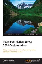 Okładka - Team Foundation Server 2015 Customization. Take your expertise to the next level by unraveling various techniques to customize TFS 2015 - Gordon Beeming