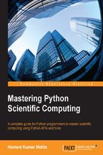 Mastering Python Scientific Computing. A complete guide for Python programmers to master scientific computing using Python APIs and tools