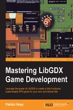Mastering LibGDX Game Development. Leverage the power of LibGDX to create a fully functional, customizable RPG game for your own commercial title