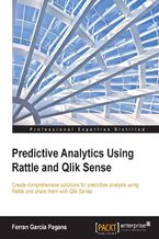Okadka ksiki Predictive Analytics Using Rattle and Qlik Sense. Create comprehensive solutions for predictive analysis using Rattle and share them with Qlik Sense