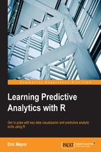 Learning Predictive Analytics with R. Get to grips with key data visualization and predictive analytic skills using R