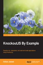 KnockoutJS by Example. Develop rich, interactive, and real-world web applications using knockout.js