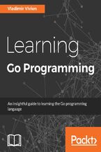 Okładka - Learning Go Programming. Click here to enter text - Vladimir Vivien, Parth Desai