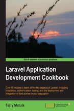 Okładka - Laravel Application Development Cookbook. Since Laravel is so versatile, one of the best learning routes is a cookbook. We've included lots of recipes and guidance on building web application, both simple and complex. It's a pick & mix approach that works brilliantly - Terry Matula