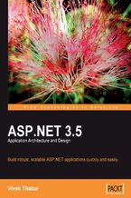 ASP.NET 3.5 Application Architecture and Design. Build robust, scalable ASP.NET applications quickly and easily