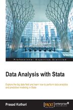Okadka ksiki Data Analysis with Stata. Explore the big data field and learn how to perform data analytics and predictive modelling in STATA