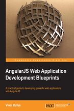 AngularJS Web Application Development Blueprints. A practical guide to developing powerful web applications with AngularJS