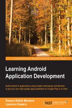 Learning Android Application Development. Start building for the world&#x2019;s most popular mobile platform
