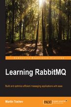 Learning RabbitMQ. Build and optimize efficient messaging applications with ease