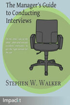 Okładka - The Manager's Guide to Conducting Interviews. On the other side of the table &#x2013; plan and execute excellent interviews to get the right person for the job - Stephen Walker