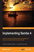 Implementing Samba 4. Exploit the real power of Samba 4 Server by leveraging the benefits of an Active Directory Domain Controller