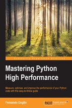 Mastering Python High Performance. Learn how to optimize your code and Python performance with this vital guide to Python performance profiling and benchmarking