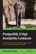 PostgreSQL 9 High Availability Cookbook. Over 100 recipes to design and implement a highly available server with the advanced features of PostgreSQL