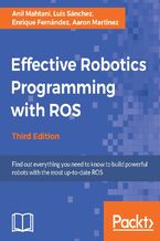 Okadka ksiki Effective Robotics Programming with ROS. Find out everything you need to know to build powerful robots with the most up-to-date ROS - Third Edition
