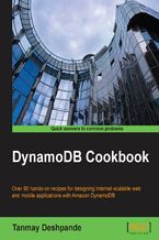 Okadka ksiki DynamoDB Cookbook. Over 90 hands-on recipes to design Internet scalable web and mobile applications with Amazon DynamoDB