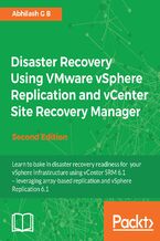 Okładka - Disaster Recovery Using VMware vSphere Replication and vCenter Site Recovery Manager. Disaster Recovery, simplified - Second Edition - Abhilash G B