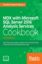 MDX with Microsoft SQL Server 2016 Analysis Services Cookbook. Over 70 practical recipes to analyze multi-dimensional data in SQL Server 2016 Analysis Services cubes - Third Edition