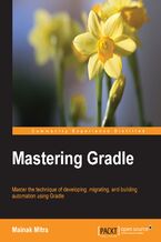 Mastering Gradle. Master the technique of developing, migrating, and building automation using Gradle